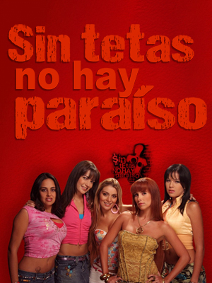 Sin tetas no hay paraíso.jpg