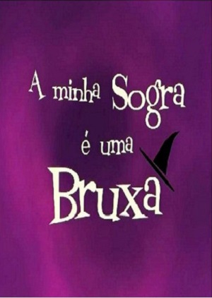 A Minha Sogra É uma Bruxa.jpg